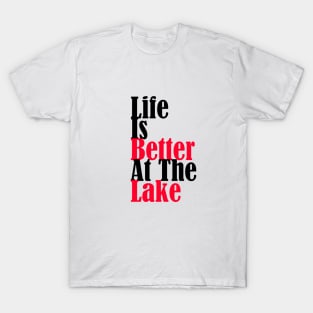 Life Is Better At The Lake T-Shirt